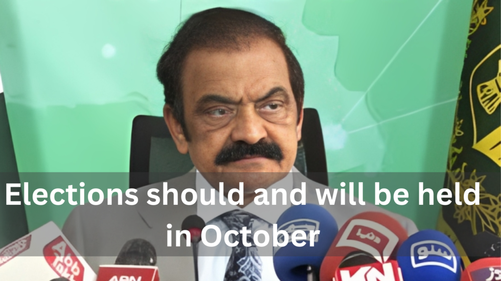 :Elections should and will be held in October, Rana Sanaullah