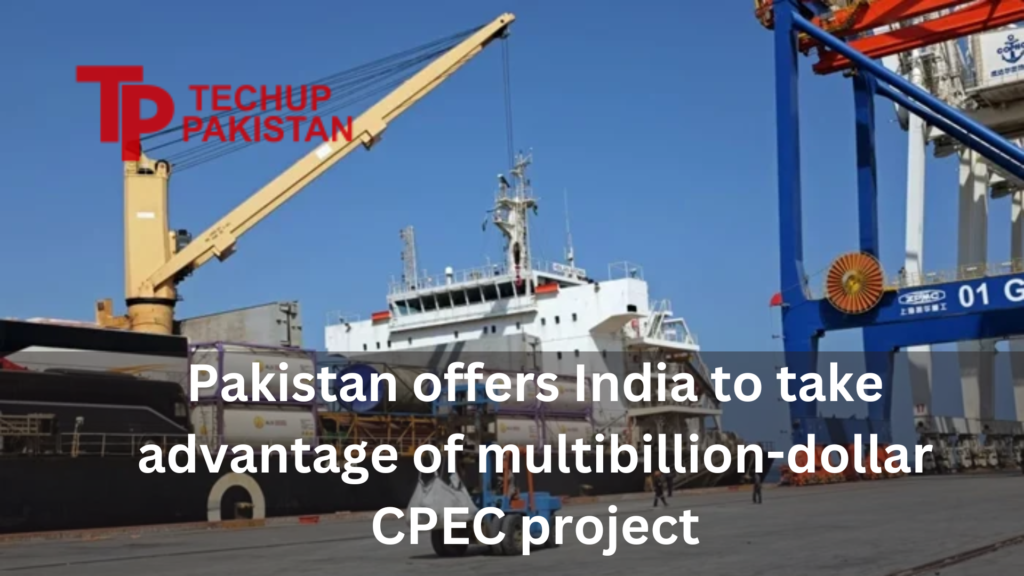 Pakistan offers India to take advantage of multibillion dollar CPEC project