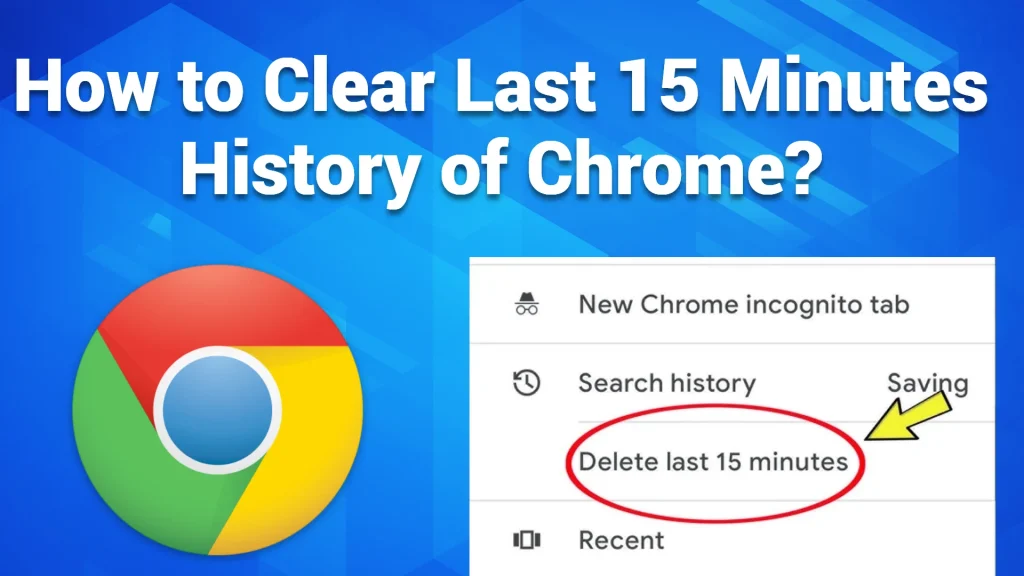 How to Clear Last 15 Minutes History of Chrome?